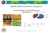 I nvestment A nalysis II Investment Analysis II - © 2012 Houman Younessi MGMT-6330 Investment Analysis II 1 Asset Classes, Commodities and Derivatives.