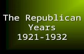 The Republican Years 1921-1932. Influences of End of WWI Red Scare Black Scare Labor Strikes Prohibition Woman’s Suffrage.