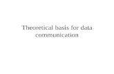Theoretical basis for data communication. Transmission of data Data must be transformed to electromagnetic signals to be transmitted.