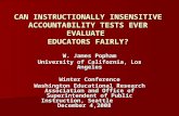 CAN INSTRUCTIONALLY INSENSITIVE ACCOUNTABILITY TESTS EVER EVALUATE EDUCATORS FAIRLY? W. James Popham University of California, Los Angeles Winter Conference.