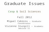 Graduate Issues Crop & Soil Sciences Fall 2012 Miguel Cabrera - Graduate Coordinator Vivienne Sturgill – Academic Advisor II.