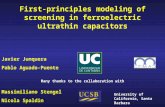 First-principles modeling of screening in ferroelectric ultrathin capacitors Javier Junquera Pablo Aguado-Puente Many thanks to the collaboration with.