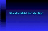 Shielded Metal Arc Welding. Safe practices when Arc Welding Don’t stand in water Don’t stand in water Discard frayed cords and wires Discard frayed cords.