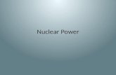Nuclear Power. Source: Uranium-235 Process: – An unstable uranium nucleus is bombarded with a neutron and splits into two smaller nuclei and some neutrons.