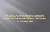 By Nicholas Idler.  Hydraulic fracturing, or fracking, is a technology used in drilling for oil and natural gas. (ohiocitizen.org)