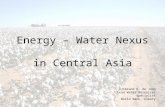 Energy – Water Nexus in Central Asia IJsbrand H. de Jong Lead Water Resources Specialist World Bank, Almaty.