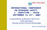 INTERNATIONAL CONFERENCE ON HYDROGEN SAFETY S. SEBASTIAN – SPAIN SEPTEMBER 11-13 TH, 2007 Hervé Barthélémy Compatibility of Metallic Materials with Hydrogen.