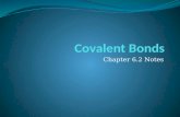 Chapter 6.2 Notes. Sharing Electrons 1. Sharing Electrons a. A covalent bond is a chemical bond in which two atoms share a pair of valence electrons.