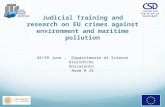 26/29 June - Dipartimento di Scienze Giuridiche Unisalento Room R 24 Judicial Training and research on EU crimes against environment and maritime pollution.