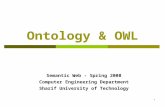 1 Ontology & OWL Semantic Web - Spring 2008 Computer Engineering Department Sharif University of Technology.