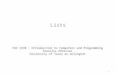 Lists CSE 1310 – Introduction to Computers and Programming Vassilis Athitsos University of Texas at Arlington 1.