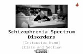 Schizophrenia Spectrum Disorders [Instructor Name] [Class and Section Number]