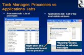 1 Task Manager: Processes vs Applications Tabs Processes tab: List of processes “Running” means waiting for window messages Applications tab: List of top.