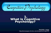 Cognitive Psychology: Marielle Lange  1. What is Cognitive Psychology?