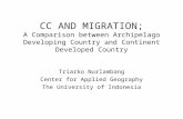 CC AND MIGRATION; A Comparison between Archipelago Developing Country and Continent Developed Country Triarko Nurlambang Center for Applied Geography The.