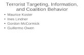 Terrorist Targeting, Information, and Coalition Behavior Maurice Koster Ines Lindner Gordon McCormick Guillermo Owen.