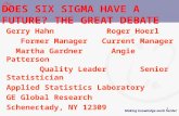 Making knowledge work harder 1 DOES SIX SIGMA HAVE A FUTURE? THE GREAT DEBATE Gerry Hahn Roger Hoerl Former Manager Current Manager Martha Gardner Angie.