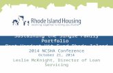Sustaining the Single Family Portfolio Post Hardest Hit Fund Rhode Island 2014 NCSHA Conference October 21, 2014 Leslie McKnight, Director of Loan Servicing.