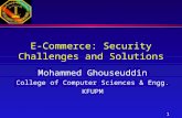 11 E-Commerce: Security Challenges and Solutions Mohammed Ghouseuddin College of Computer Sciences & Engg. KFUPM.