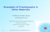 Fractography Resource - mjames@plymouth.ac.uk 1 Examples of Fractography in Other Materials Professor M Neil James mjames@plymouth.ac.uk Department of.