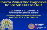 Plasma Visualization Diagnostics for KSTAR: ECEI and MIR C.W. Domier, N.C. Luhmann, Jr. University of California at Davis FY09 US-KSTAR Collaboration Workshop.
