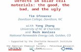 Defects in solar cell materials: the good, the bad, and the ugly Tim Gfroerer Davidson College, Davidson, NC with Yong Zhang University of NC @ Charlotte.