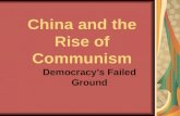 China and the Rise of Communism Democracy’s Failed Ground.