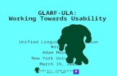 GLARF-ULA: ULA08 Workshop March 19, 2007 GLARF-ULA: Working Towards Usability Unified Linguistic Annotation Workshop Adam Meyers New York University March.