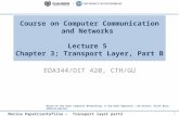 Marina Papatriantafilou – Transport layer part2 Based on the book Computer Networking: A Top Down Approach, Jim Kurose, Keith Ross, Addison-Wesley. Course.