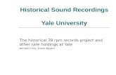 Historical Sound Recordings Yale University The historical 78 rpm records project and other rare holdings at Yale Kendall Crilly, Diane Napert.