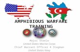 AMPHIBIOUS WARFARE TRAINING Major Steele United States Marine Corps Chief Warrant Officer 4 Stegman United States Navy.