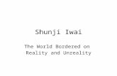 Shunji Iwai The World Bordered on Reality and Unreality.