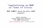 “Capitalising on MDM in Times of Crisis” MDM SUMMIT Asia-Pacific 2009 Keynote Aaron Zornes Chief Research Officer The MDM Institute aaron.zornes@tcdii.com.