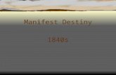 Manifest Destiny 1840s. Manifest Destiny  First coined by newspaper editor, John O’Sullivan in 1845.  What does it mean? The belief that it was a God-given.