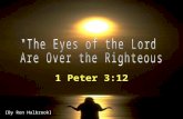1 Peter 3:12 [By Ron Halbrook]. 2 The Eyes of the Lord… Introduction 1. Duties of Christians in context of suffering for righteousness Satan afflicts,