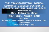 The Outline of my presentation is as follows:  The Transformation Agenda – An Overview  Nigeria’s Economic Structure / Diversification  External.