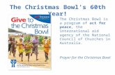 The Christmas Bowl’s 60th Year! The Christmas Bowl is a program of act for peace, the international aid agency of the National Council of Churches in Australia.