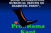 "SOME INTERESTING SURGICAL ISSUES IN DIABETIC FOOT", "SOME INTERESTING SURGICAL ISSUES IN DIABETIC FOOT", Prof.Rama Kant.