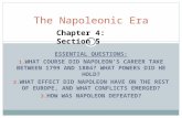 ESSENTIAL QUESTIONS: 1. WHAT COURSE DID NAPOLEON’S CAREER TAKE BETWEEN 1799 AND 1804? WHAT POWERS DID HE HOLD? 2. WHAT EFFECT DID NAPOLEON HAVE ON THE.