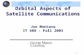 1 Orbital Aspects of Satellite Communications Joe Montana IT 488 - Fall 2003.