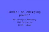 India: an emerging power? Mritiunjoy Mohanty IIM Calcutta IEIM, UQAM.