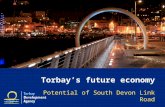 Torbay’s future economy Potential of South Devon Link Road.