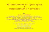 Militerisation of Cyber Space & Weaponisation of Software By DR T.H. CHOWDARY * Director, Center for Telecom Management & Studies Chairman, Pragna Bharati.