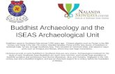 Buddhist Archaeology and the ISEAS Archaeological Unit Buddhism came to Southeast Asia almost 2,000 years ago. Chinese pilgrims such as Faxian in the fifth.