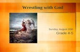Wrestling with God Sunday, August 20th Grade 4-5.