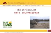 1 © 2011 Regents of the University of Minnesota. All rights reserved. 11 The Dirt on Dirt PART 3 – SOIL MANAGEMENT.