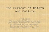The Ferment of Reform and Culture 1790-1860 “We (Americans) will walk on our own feet; we will work with our own hands; we will speak with our own minds”