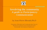 Involving the community A guide to Participatory Communication by Jean-Pierre Ilboudo,Ph.D Extension, Education and Communication Service Research, Extension.