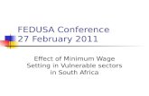 FEDUSA Conference 27 February 2011 Effect of Minimum Wage Setting in Vulnerable sectors in South Africa.