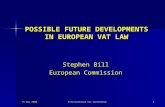 15 May 2008 International Tax Conference 1 POSSIBLE FUTURE DEVELOPMENTS IN EUROPEAN VAT LAW Stephen Bill European Commission.